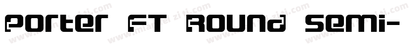 Porter FT Round Semi字体转换
